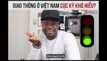 Giao thông Việt Nam cực kỳ khó hiểu? Chia sẻ của anh Tây khiến dân mạng phì cười