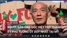 Người gốc Việt trở thành tỷ phú tương ớt duy nhất ở Mỹ