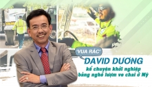 ‘Vua rác’ David Dương kể chuyện khởi nghiệp bằng nghề nhặt ve chai ở Mỹ