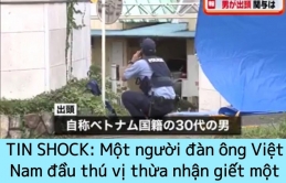 Tin sốc: Một người đàn ông Việt Nam đã đầu thú vì thừa nhận giết chủ khách sạn người Nhật.