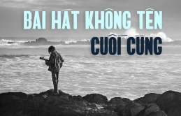 “Bài Hát Không Tên Cuối Cùng” – Nỗi thất vọng vô bờ về người mình tin yêu nhất