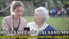 Bảo lãnh cháu gái sang Mỹ, tình cảm chị em…chấm dứt từ đây.
