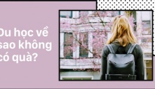 Du học sinh về nước bị hỏi những câu 'kém sang' đến nực cười: Quà đâu? Bên đấy đi làm chắc giàu lắm?