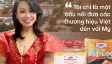 Hậu duệ triều Nguyễn trên đất Mỹ: Doanh nghiệp đầu tiên nhập khẩu chính ngạch trái cây, mắm tôm, bánh bột lọc Việt Nam, chấp nhận chỉ là “người đứng sau”