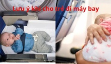 Mang con đi máy bay, để trẻ ngồi đâu cho an toàn, nhiều cha mẹ sơ sẩy ân hận không kịp