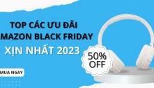 Đây là những ưu đãi Amazon Black Friday 2023 được săn đón nhiều nhất năm nay