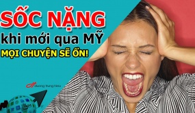 Sốc nặng khi mới qua Mỹ định cư: Mọi chuyện rồi sẽ ổn