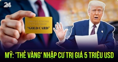 Bán 'thẻ vàng' giá 5 triệu USD để thúc đẩy BĐS: Kế hoạch 1 hòn đá ném 2 chim của Tổng thống Donald Trump Bán 'thẻ vàng' giá 5 triệu USD để thúc đẩy BĐS: Kế hoạch 1 hòn đá ném 2 chim của Tổng thống Donald Trump