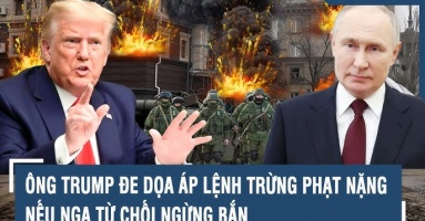 Ông Trump dọa áp lệnh trừng phạt nặng nếu Nga từ chối ngừng bắn Ông Trump dọa áp lệnh trừng phạt nặng nếu Nga từ chối ngừng bắn