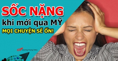 Sốc nặng khi mới qua Mỹ định cư: Mọi chuyện rồi sẽ ổn